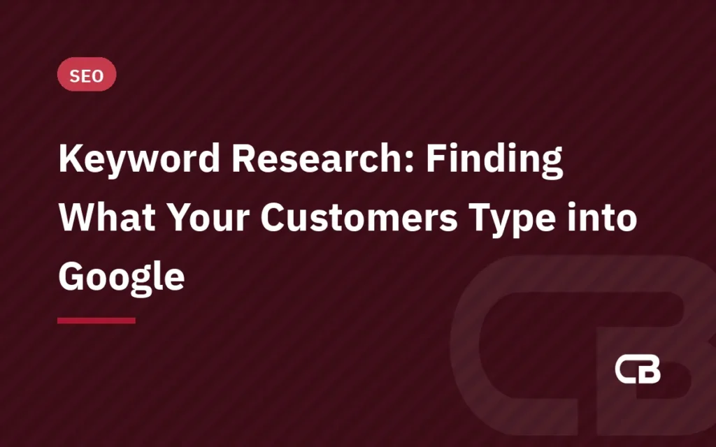 Keyword Research: Finding What Your Customers Type into Google